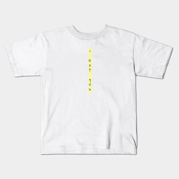 i got you Kids T-Shirt by pepques